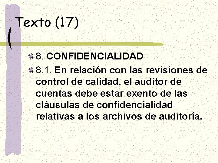 Texto (17) 8. CONFIDENCIALIDAD 8. 1. En relación con las revisiones de control de