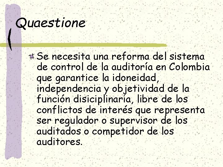 Quaestione Se necesita una reforma del sistema de control de la auditoría en Colombia