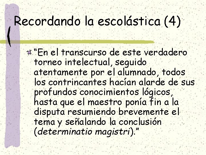 Recordando la escolástica (4) “En el transcurso de este verdadero torneo intelectual, seguido atentamente