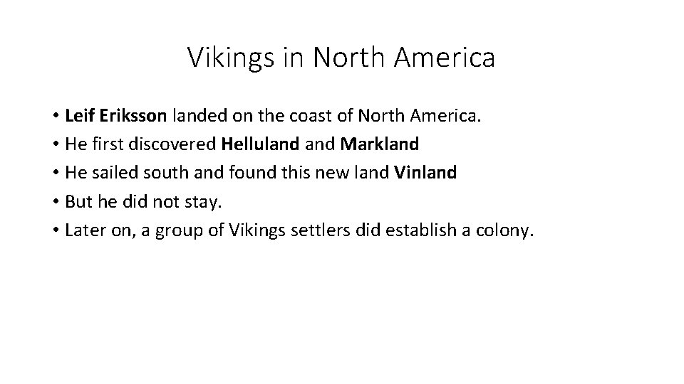 Vikings in North America • Leif Eriksson landed on the coast of North America.