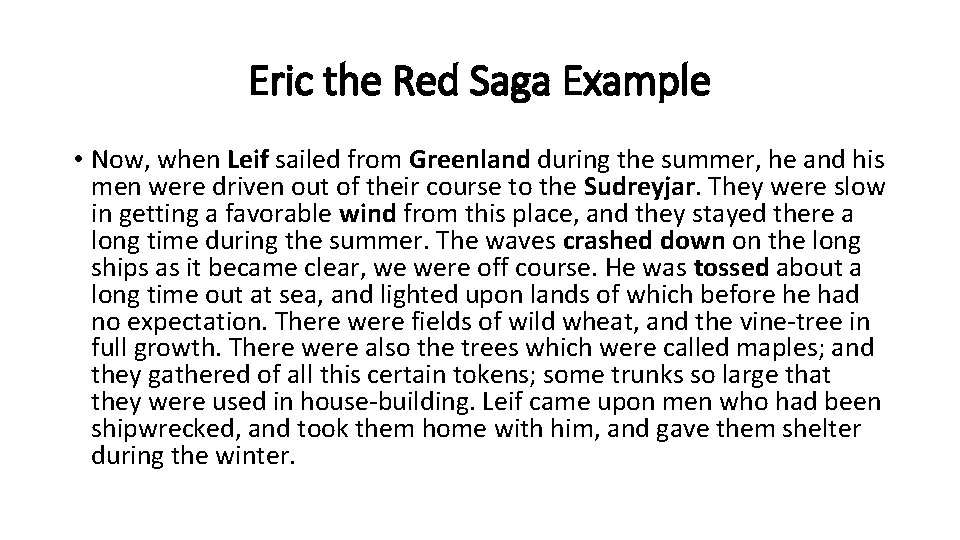 Eric the Red Saga Example • Now, when Leif sailed from Greenland during the