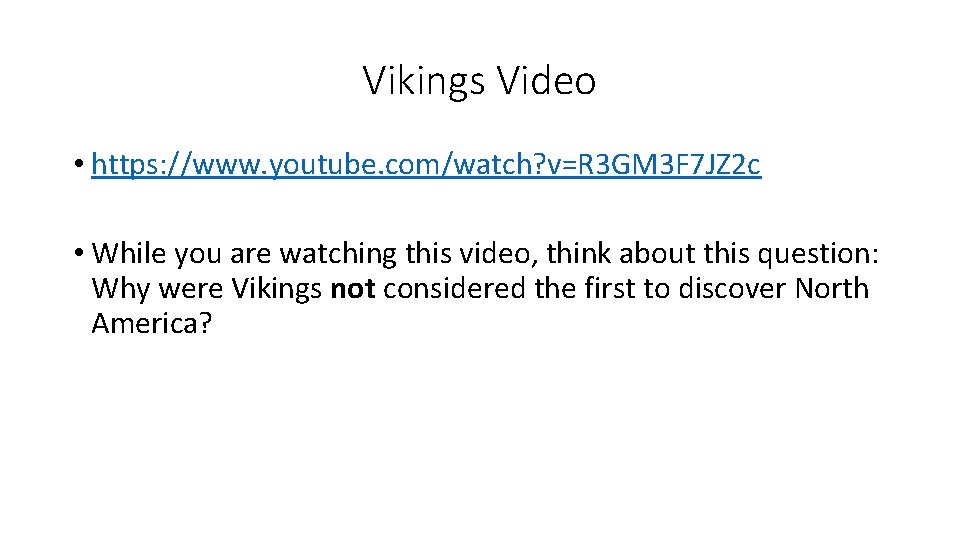 Vikings Video • https: //www. youtube. com/watch? v=R 3 GM 3 F 7 JZ