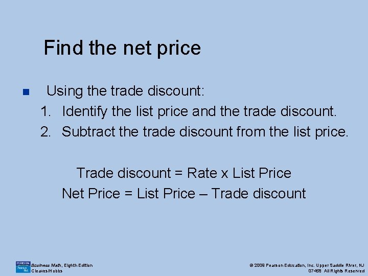 Find the net price n Using the trade discount: 1. Identify the list price