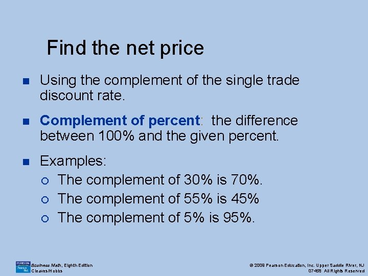 Find the net price n Using the complement of the single trade discount rate.