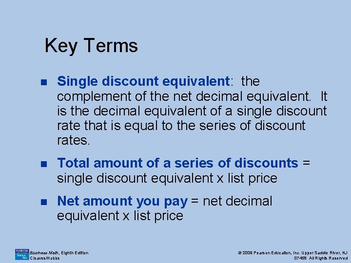 Key Terms n Single discount equivalent: the complement of the net decimal equivalent. It