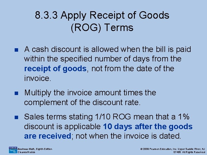 8. 3. 3 Apply Receipt of Goods (ROG) Terms n A cash discount is