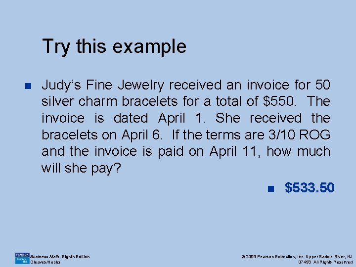 Try this example n Judy’s Fine Jewelry received an invoice for 50 silver charm