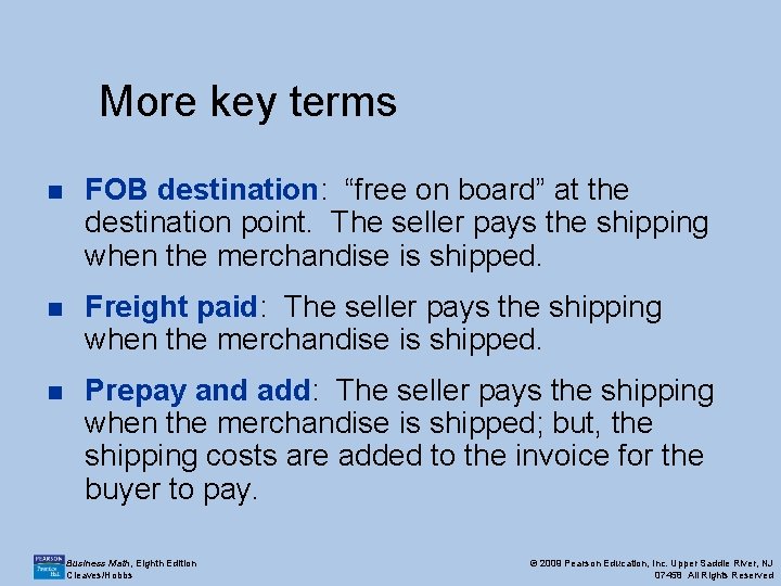 More key terms n FOB destination: “free on board” at the destination point. The