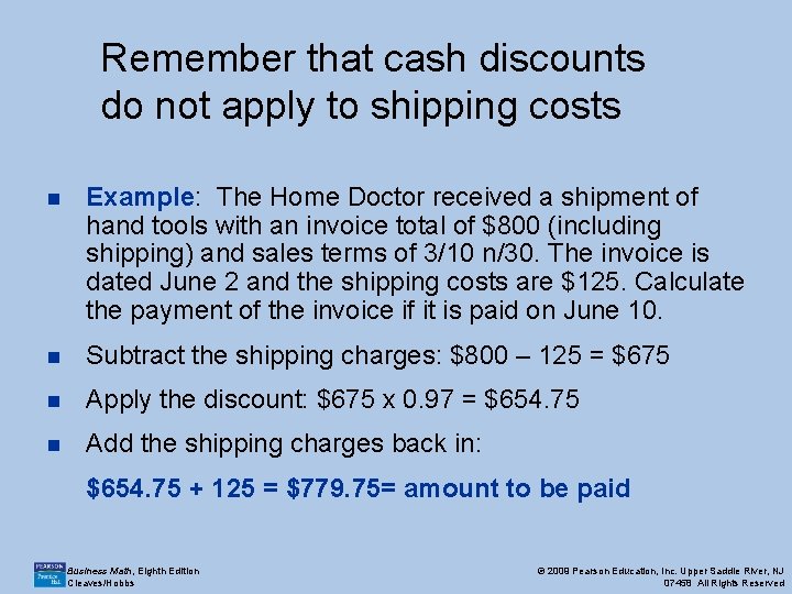 Remember that cash discounts do not apply to shipping costs n Example: The Home