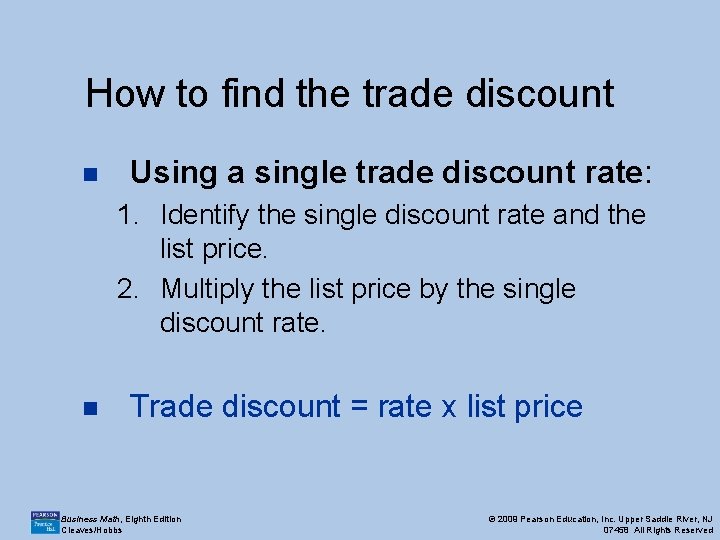 How to find the trade discount n Using a single trade discount rate: 1.