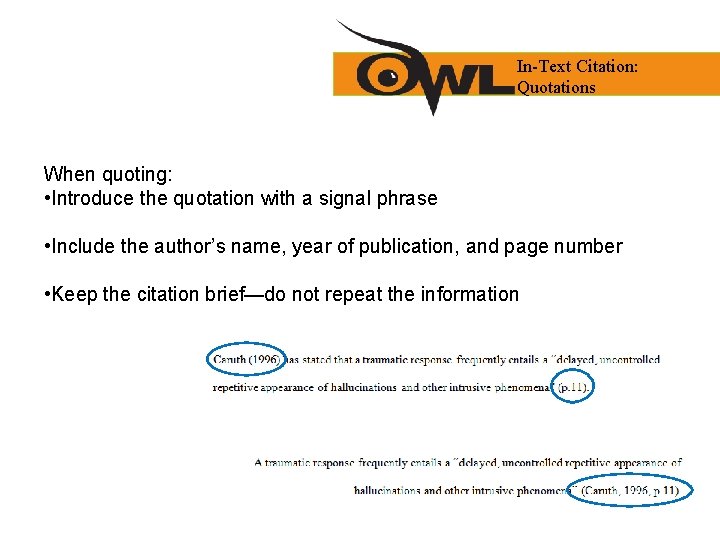 In-Text Citation: Quotations When quoting: • Introduce the quotation with a signal phrase •
