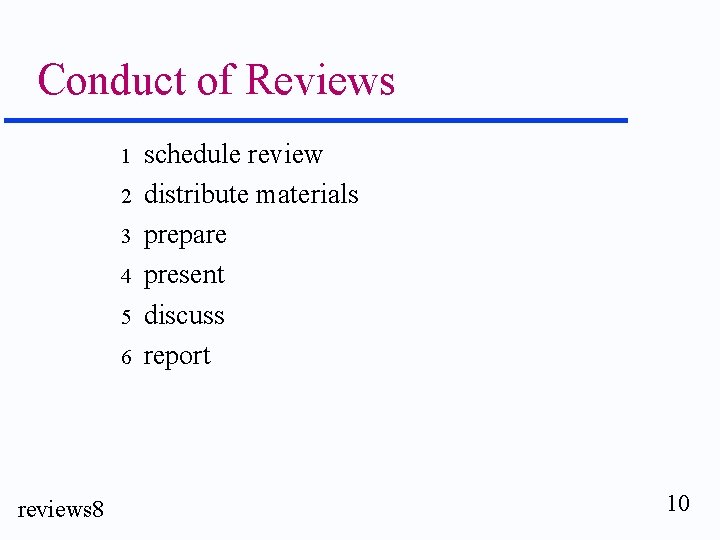 Conduct of Reviews 1 2 3 4 5 6 reviews 8 schedule review distribute