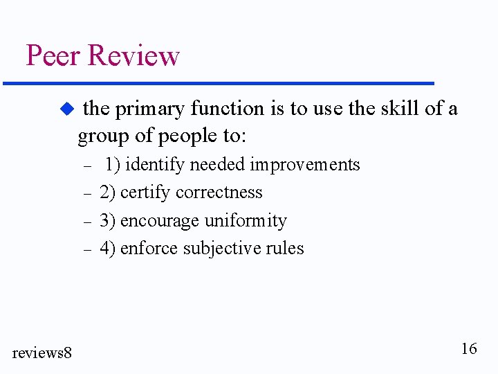 Peer Review u the primary function is to use the skill of a group