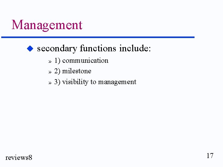 Management u secondary functions include: » » » reviews 8 1) communication 2) milestone