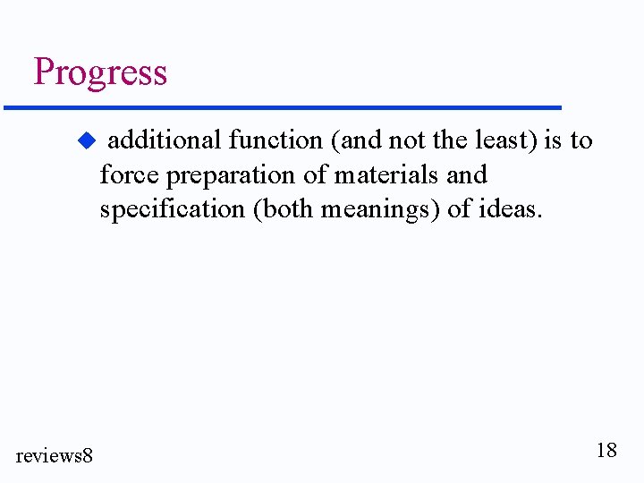 Progress u reviews 8 additional function (and not the least) is to force preparation