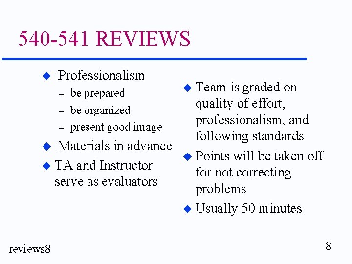 540 -541 REVIEWS u Professionalism is graded on quality of effort, – professionalism, and