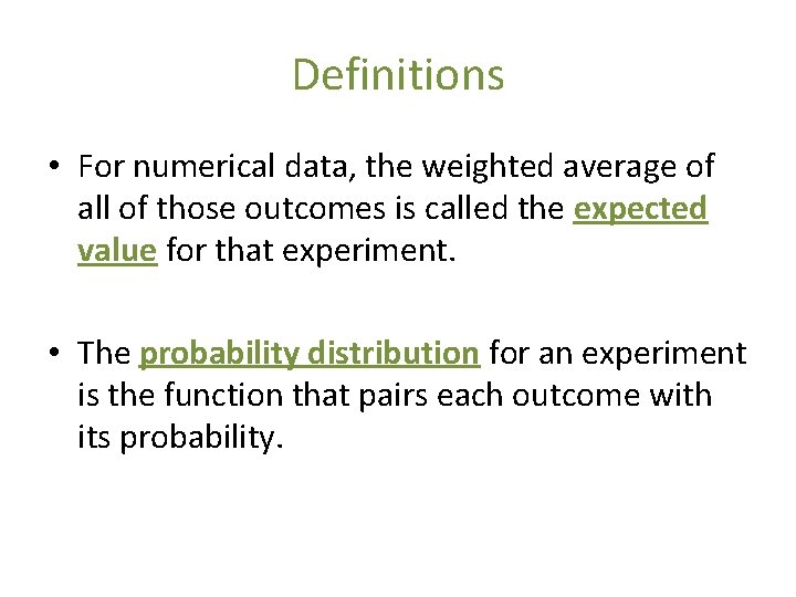 Definitions • For numerical data, the weighted average of all of those outcomes is