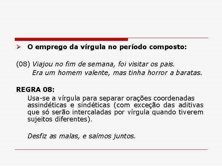 Ø O emprego da vírgula no período composto: (08) Viajou no fim de semana, Ø O emprego da vírgula no período composto: (08) Viajou no fim de semana,