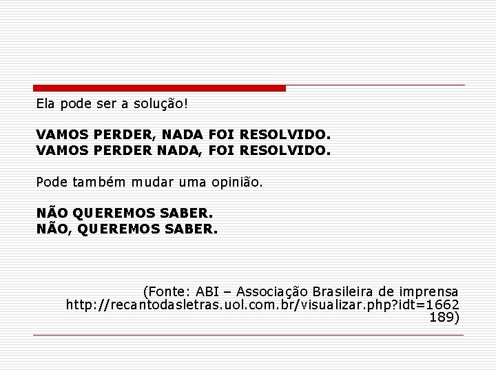 Ela pode ser a solução! VAMOS PERDER, NADA FOI RESOLVIDO. VAMOS PERDER NADA, FOI Ela pode ser a solução! VAMOS PERDER, NADA FOI RESOLVIDO. VAMOS PERDER NADA, FOI