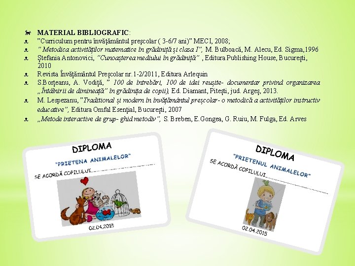  MATERIAL BIBLIOGRAFIC: ᴥ ᴥ ᴥ ᴥ ”Curriculum pentru învăţământul preşcolar ( 3 -6/7