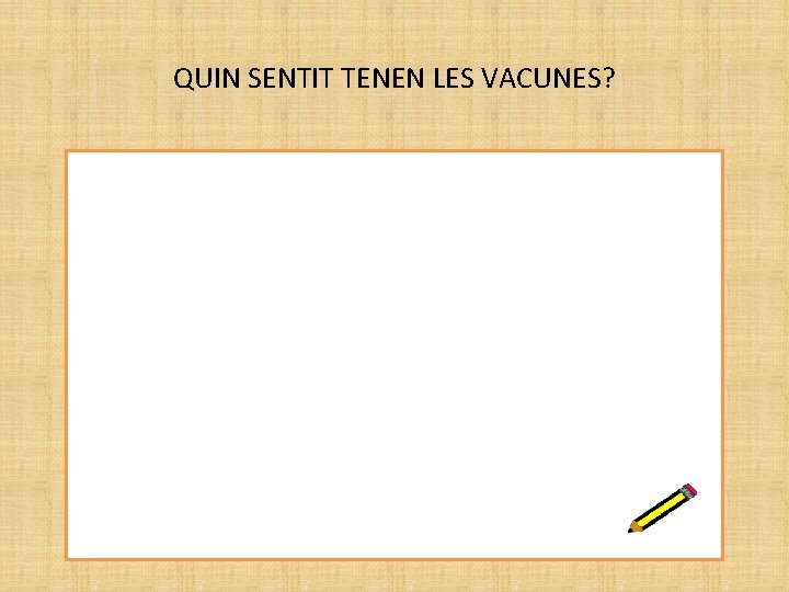 QUIN SENTIT TENEN LES VACUNES? 