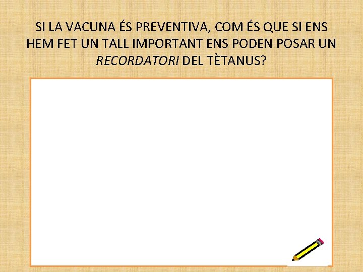SI LA VACUNA ÉS PREVENTIVA, COM ÉS QUE SI ENS HEM FET UN TALL
