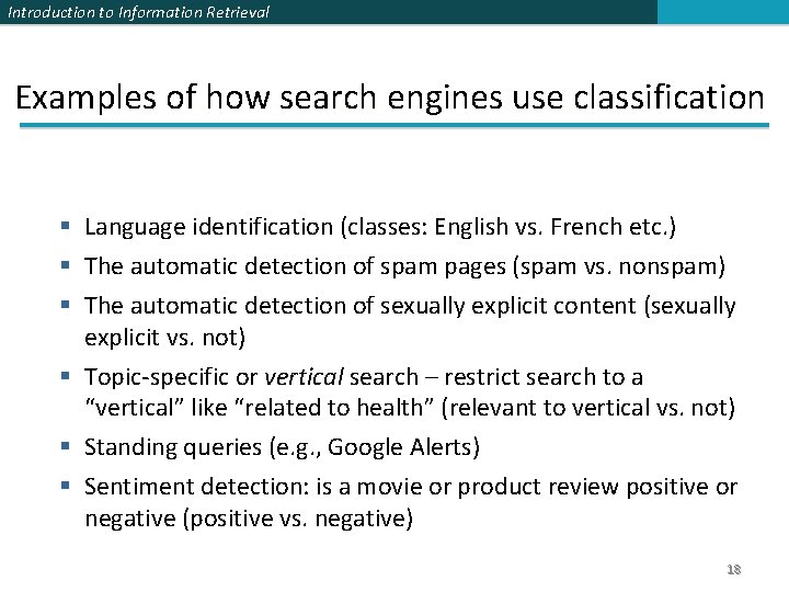 Introduction to Information Retrieval Examples of how search engines use classification Language identification (classes: