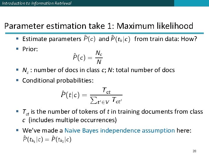 Introduction to Information Retrieval Parameter estimation take 1: Maximum likelihood Estimate parameters Prior: and