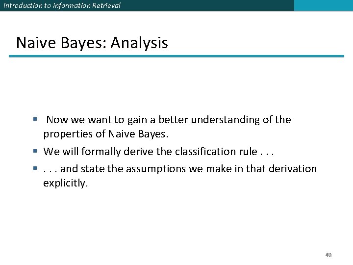 Introduction to Information Retrieval Naive Bayes: Analysis Now we want to gain a better
