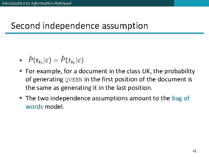 Introduction to Information Retrieval Second independence assumption For example, for a document in the