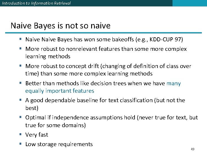 Introduction to Information Retrieval Naive Bayes is not so naive Naive Bayes has won