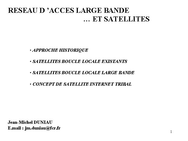 RESEAU D ’ACCES LARGE BANDE … ET SATELLITES • APPROCHE HISTORIQUE • SATELLITES BOUCLE