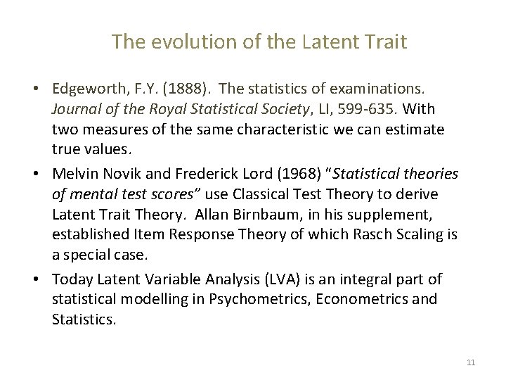 The evolution of the Latent Trait • Edgeworth, F. Y. (1888). The statistics of