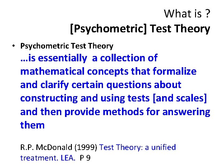 What is ? [Psychometric] Test Theory • Psychometric Test Theory …is essentially a collection