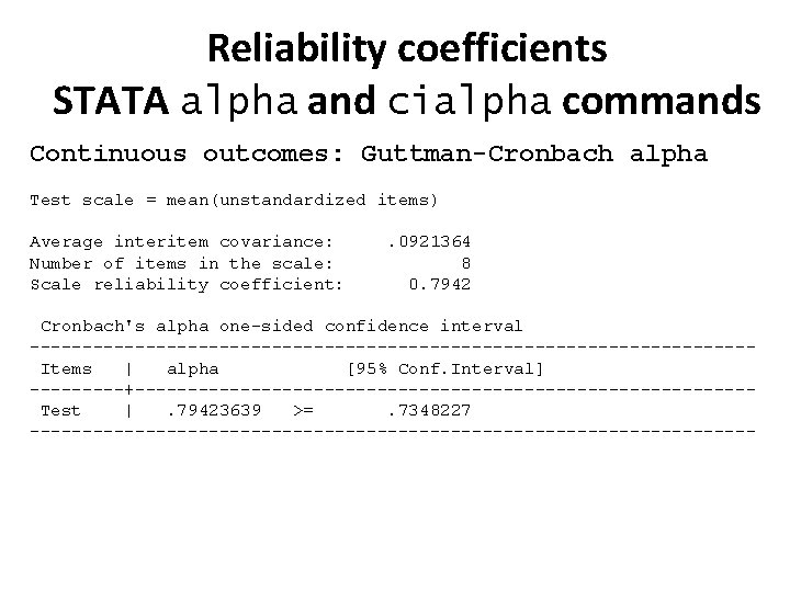 Reliability coefficients STATA alpha and cialpha commands Continuous outcomes: Guttman-Cronbach alpha Test scale =