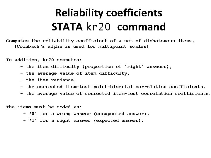 Reliability coefficients STATA kr 20 command Computes the reliability coefficient of a set of