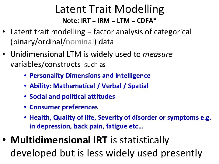 Latent Trait Modelling Note: IRT = IRM = LTM = CDFA* • Latent trait