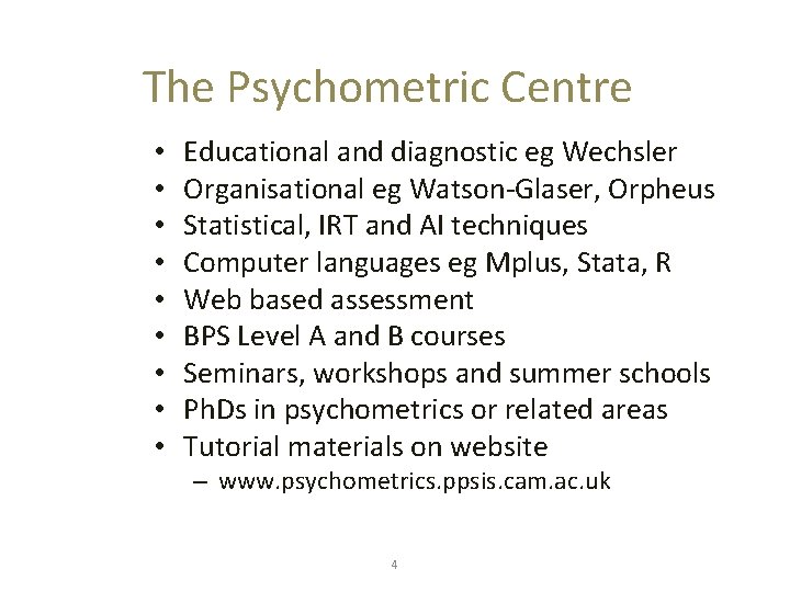 The Psychometric Centre • • • Educational and diagnostic eg Wechsler Organisational eg Watson-Glaser,