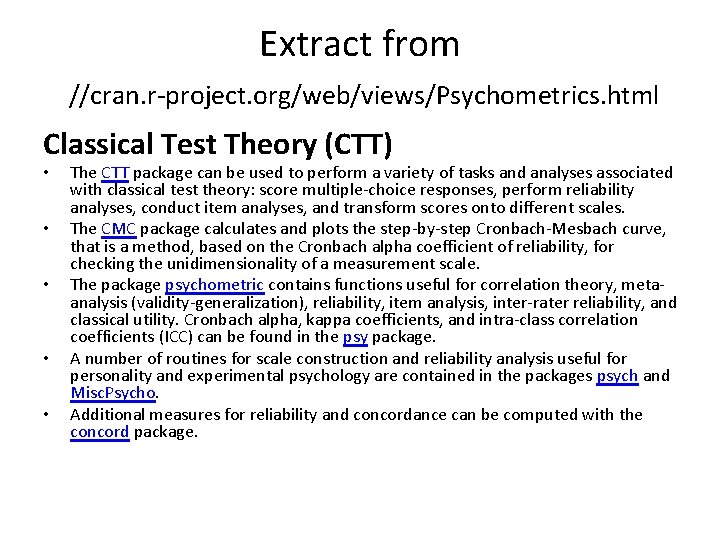 Extract from //cran. r-project. org/web/views/Psychometrics. html Classical Test Theory (CTT) • • • The