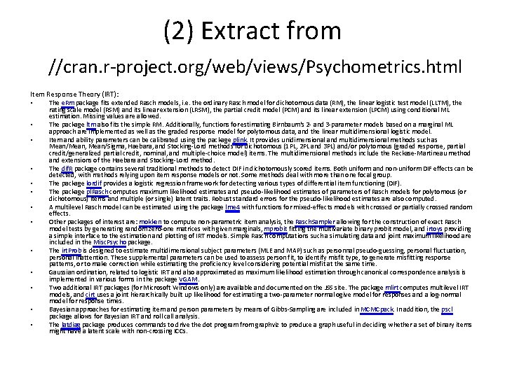 (2) Extract from //cran. r-project. org/web/views/Psychometrics. html Item Response Theory (IRT): • The e.