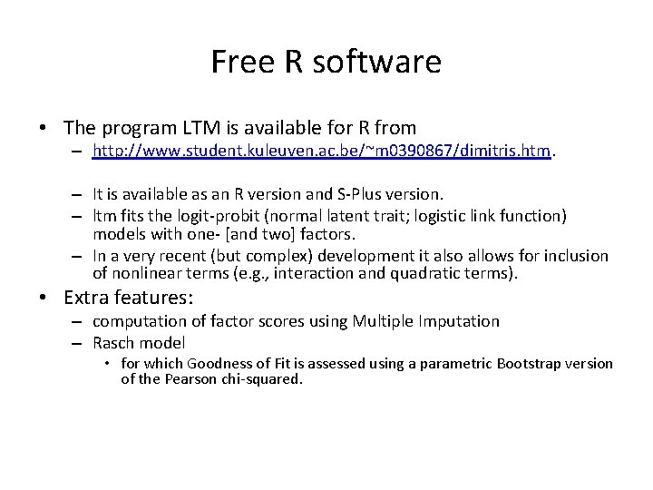 Free R software • The program LTM is available for R from – http: