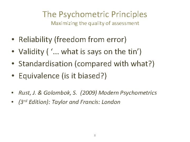 The Psychometric Principles Maximizing the quality of assessment • • Reliability (freedom from error)