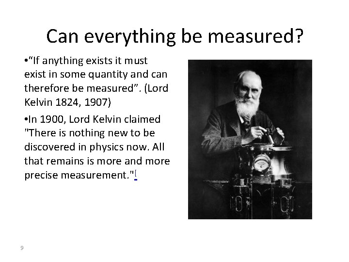 Can everything be measured? • “If anything exists it must exist in some quantity