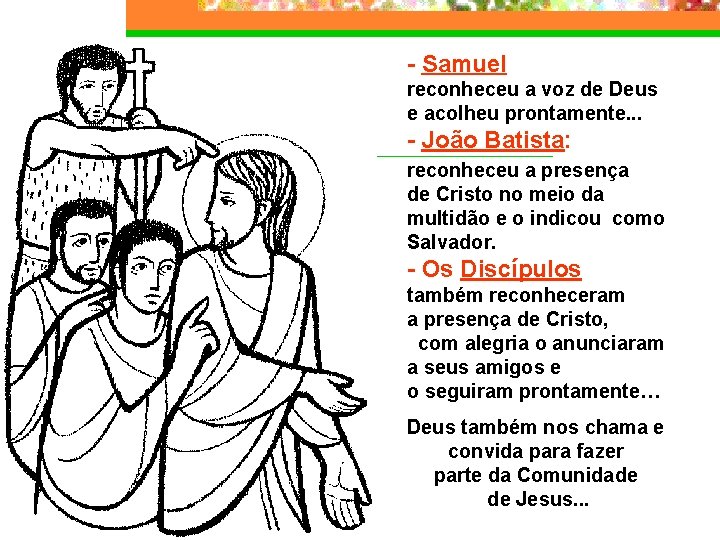 - Samuel reconheceu a voz de Deus e acolheu prontamente. . . - João