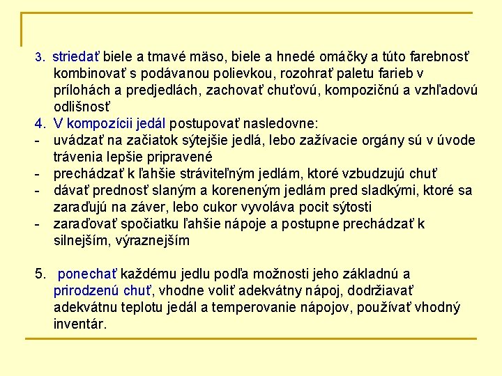 3. striedať biele a tmavé mäso, biele a hnedé omáčky a túto farebnosť kombinovať