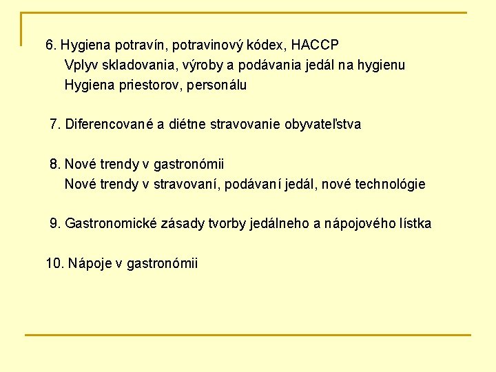  6. Hygiena potravín, potravinový kódex, HACCP Vplyv skladovania, výroby a podávania jedál na