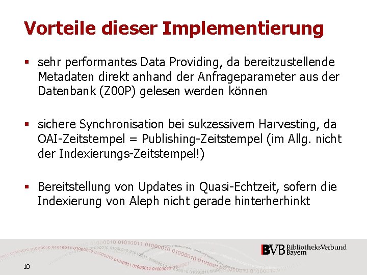 Vorteile dieser Implementierung § sehr performantes Data Providing, da bereitzustellende Metadaten direkt anhand der