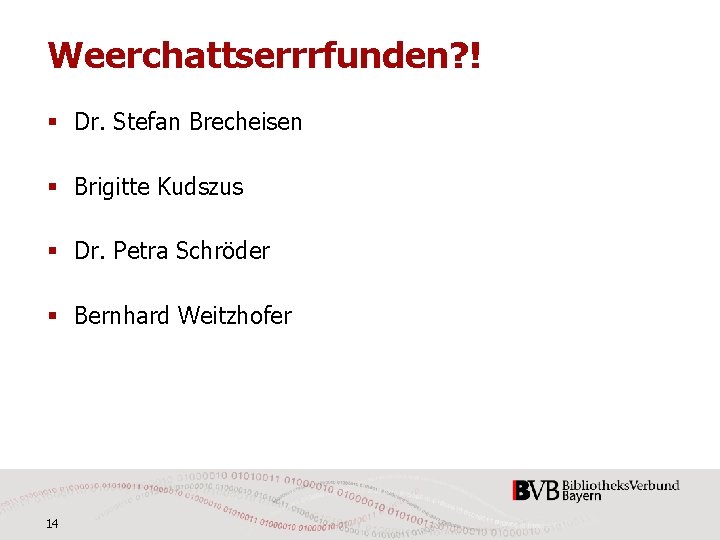 Weerchattserrrfunden? ! § Dr. Stefan Brecheisen § Brigitte Kudszus § Dr. Petra Schröder §