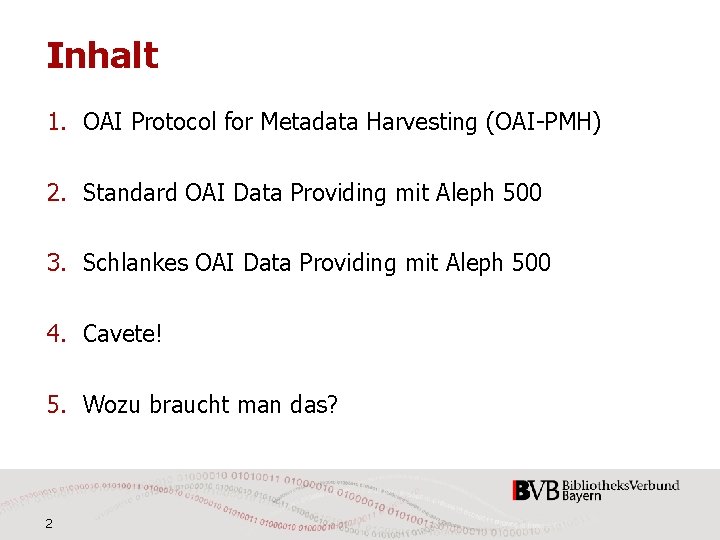 Inhalt 1. OAI Protocol for Metadata Harvesting (OAI-PMH) 2. Standard OAI Data Providing mit