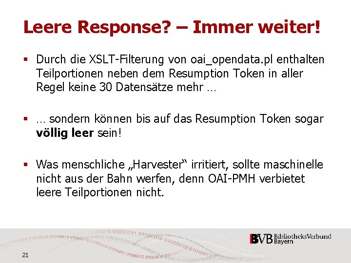 Leere Response? – Immer weiter! § Durch die XSLT-Filterung von oai_opendata. pl enthalten Teilportionen